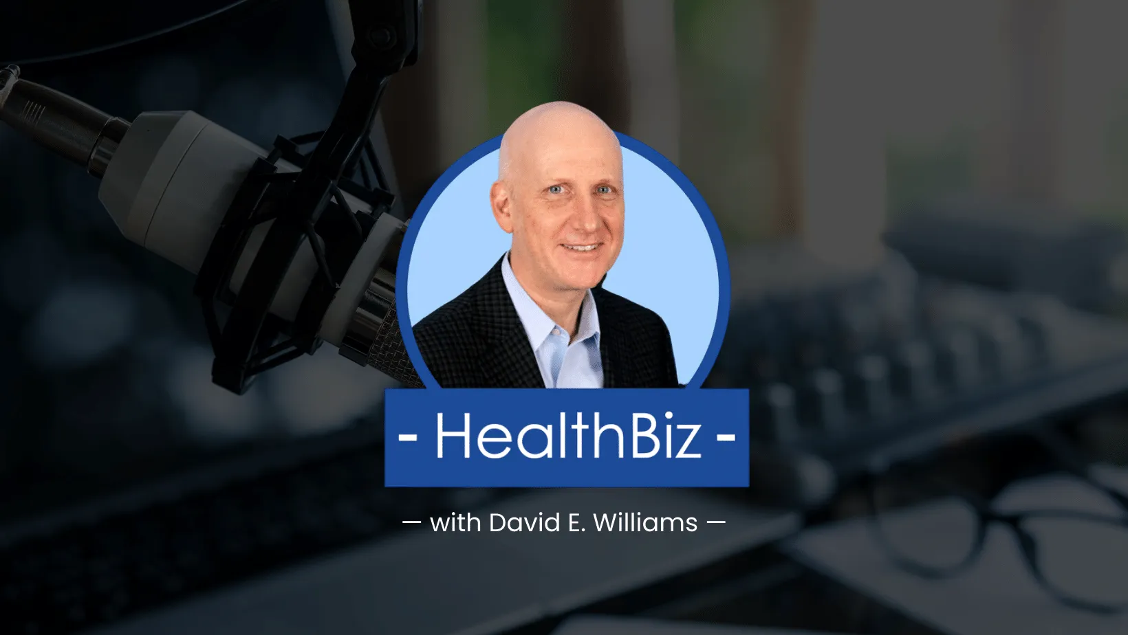 White Healthbiz with David E. Williams podcast logo over a dark background.