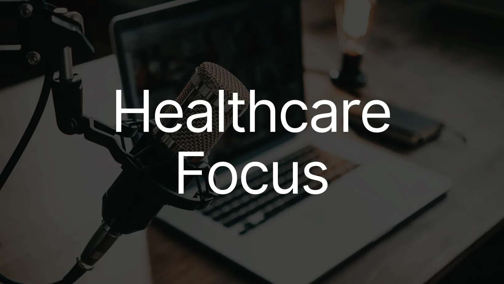 White Healthcare Focus podcast logo over a dark background.