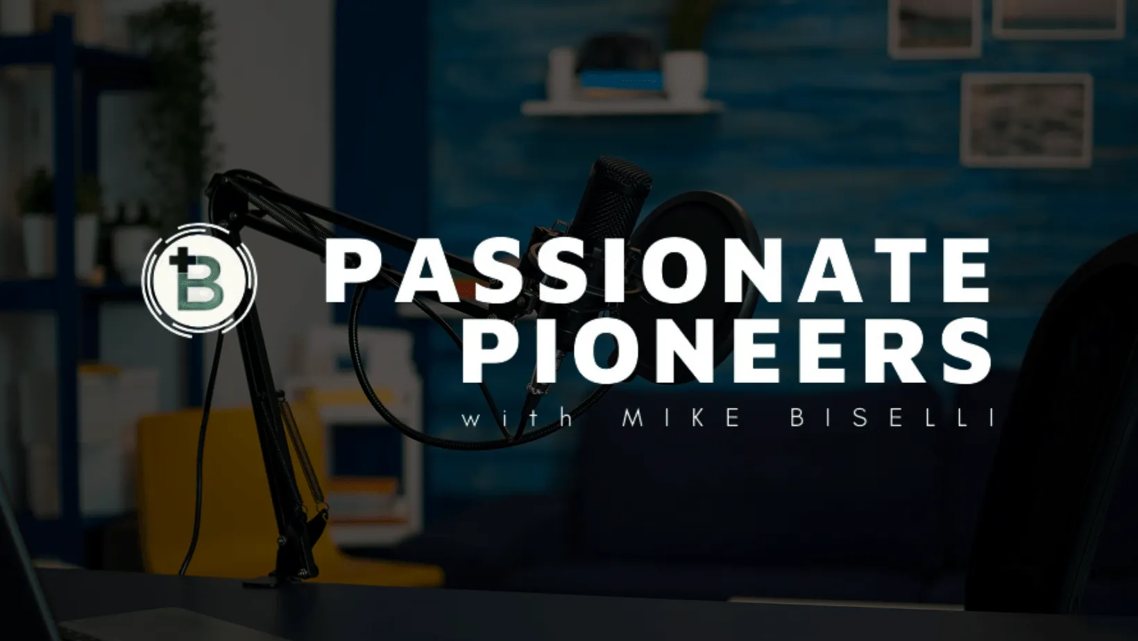 White Passionate Pioneers with Mike Biselli podcast logo over a dark background.